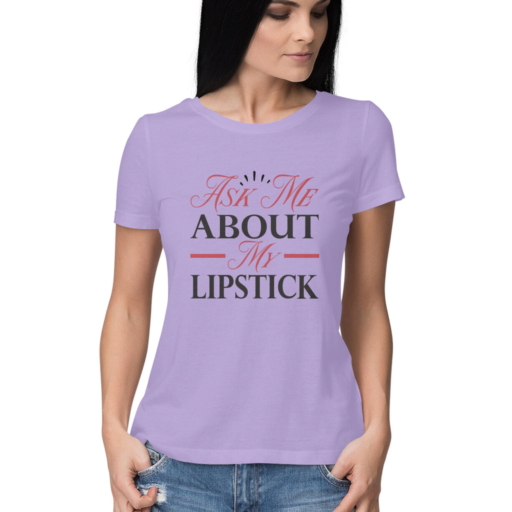 Women's Ask Me About My Lipstick Design Printed T-Shirt