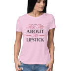 Women's Ask Me About My Lipstick Design Printed T-Shirt