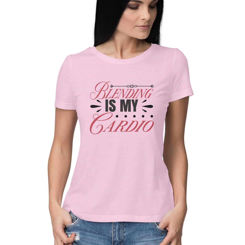 Women's Blending is My Cardio Design Printed T-Shirt