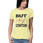 Women's But First Contour Design Printed T-Shirt