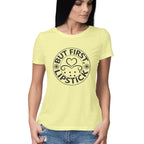 Women's But First LipStick Design Printed T-Shirt