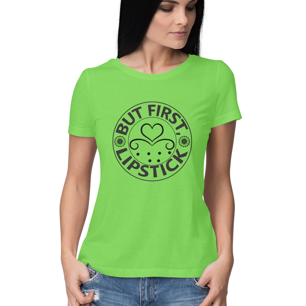 Women's But First LipStick Design Printed T-Shirt