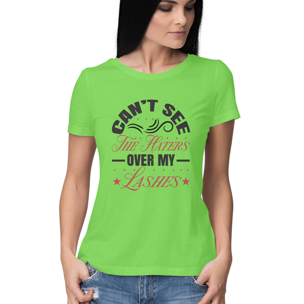 Women's Can Not See The Haters Over My Lashes Design Printed T-Shirt