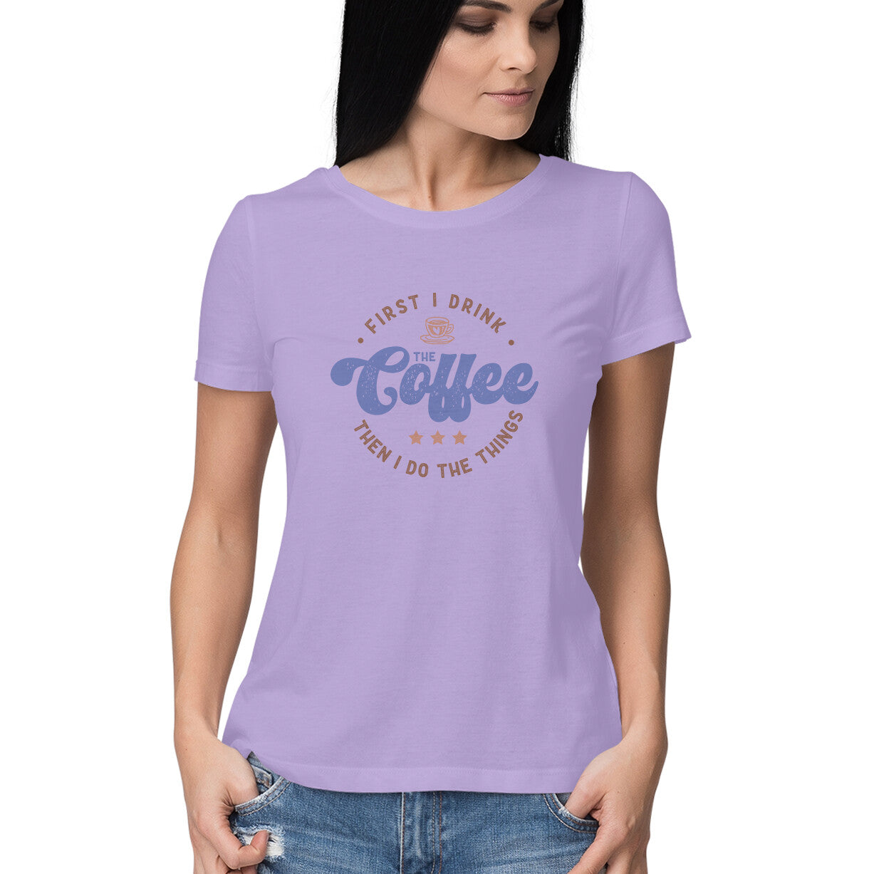 Women's First I Drink Coffee Then I Do The Things Graphics Printed T-Shirt