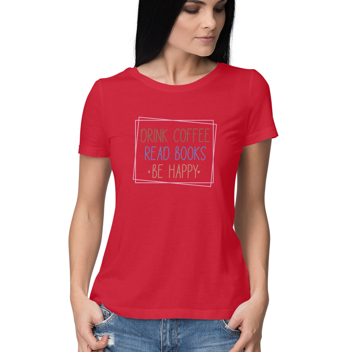 Women's Drink Coffee Read Books Be Happy Graphics Printed T-Shirt