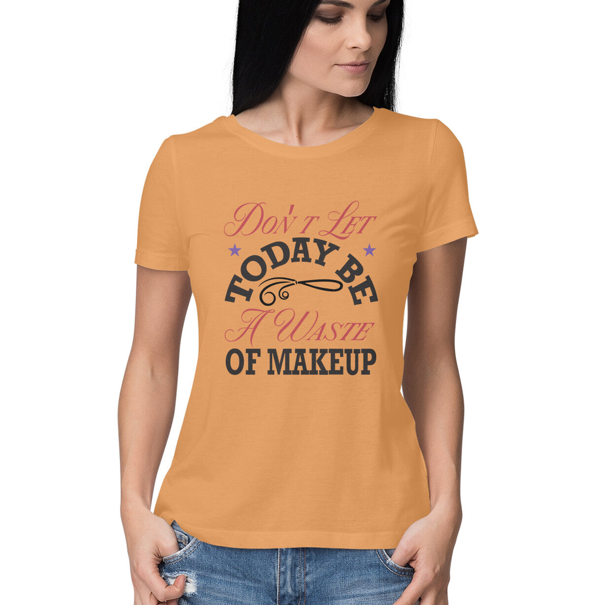 Women's Don't Let Today Be A Waste Of Makeup Design Printed T-Shirt