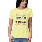 Women's Don't Let Today Be A Waste Of Makeup Eye Lashes Design Printed T-Shirt