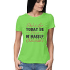 Women's Don't Let Today Be A Waste Of Makeup Eye Lashes Design Printed T-Shirt
