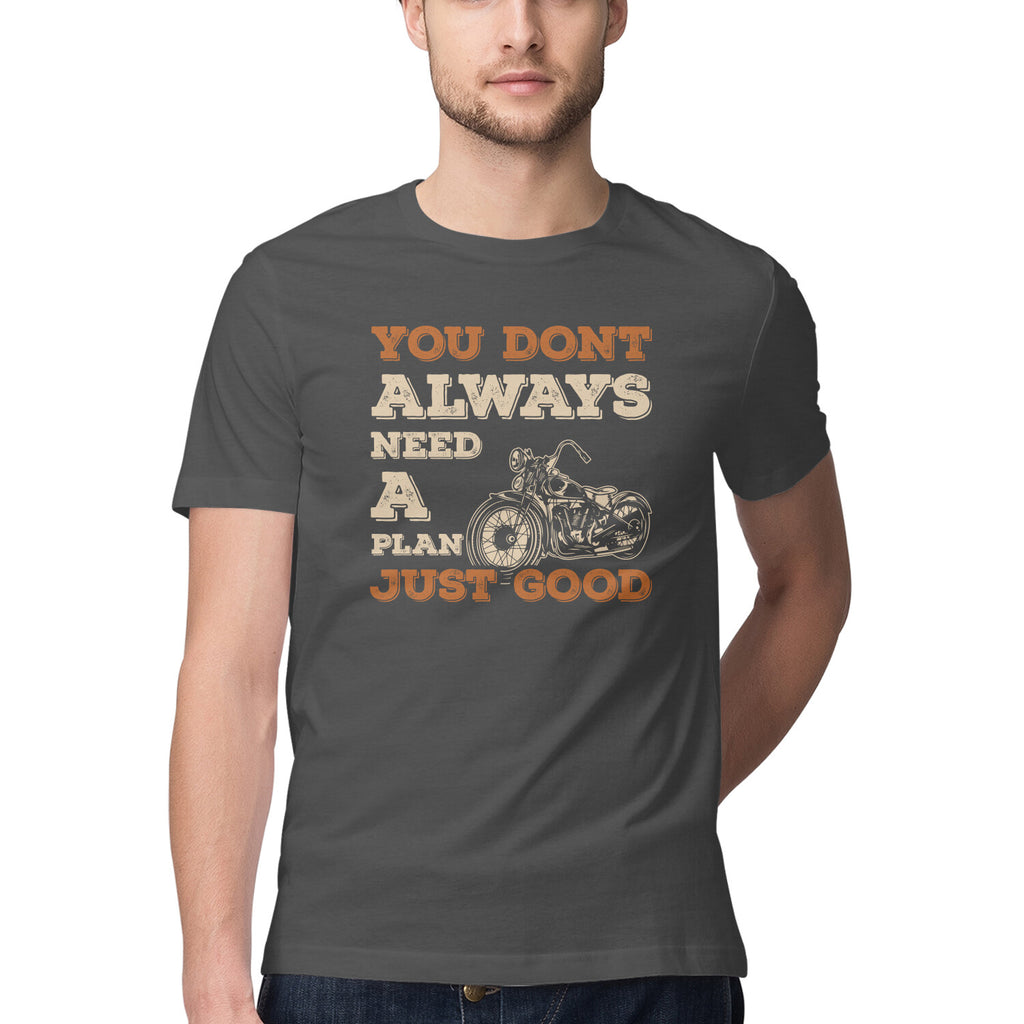 Men's You Don't Always Need A Plan Just Good Design Printed T-Shirt