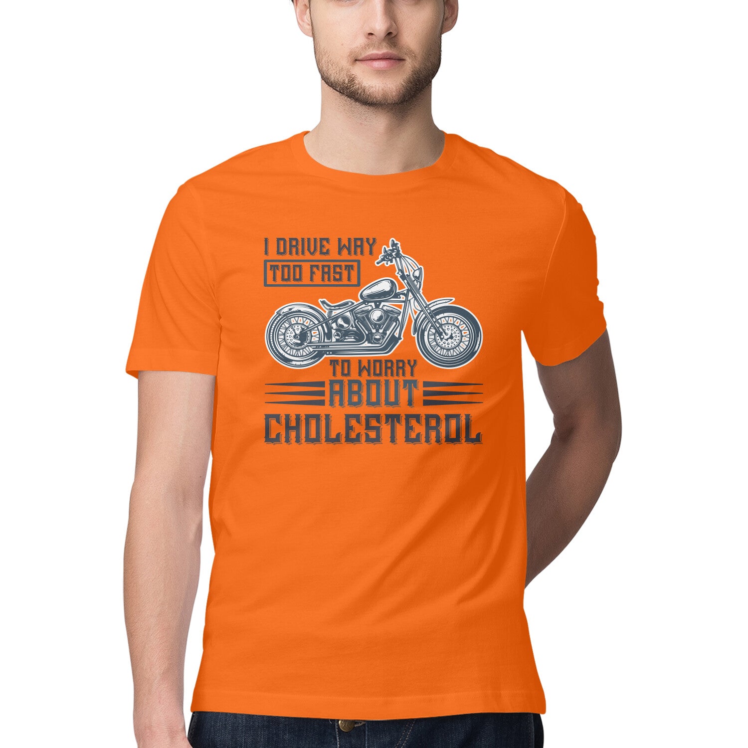 Men's I Drive Way Too Fast To Worry About Cholesterol Design Printed T-Shirt