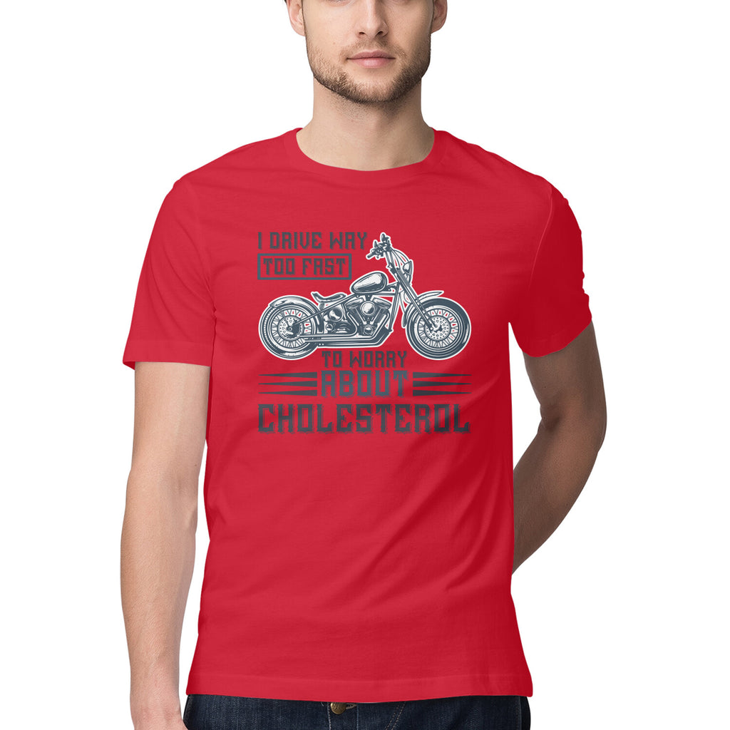 Men's I Drive Way Too Fast To Worry About Cholesterol Design Printed T-Shirt