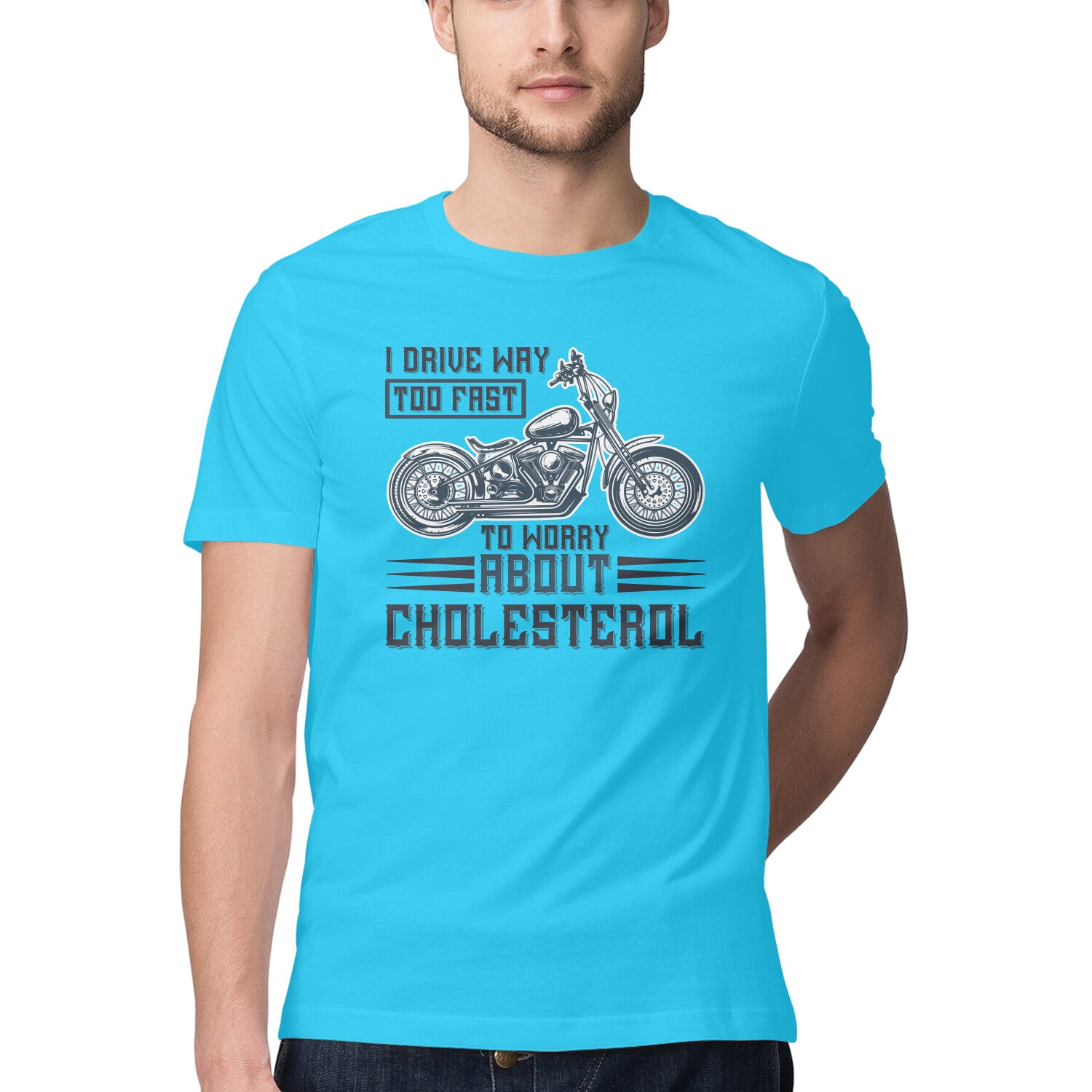 Men's I Drive Way Too Fast To Worry About Cholesterol Design Printed T-Shirt