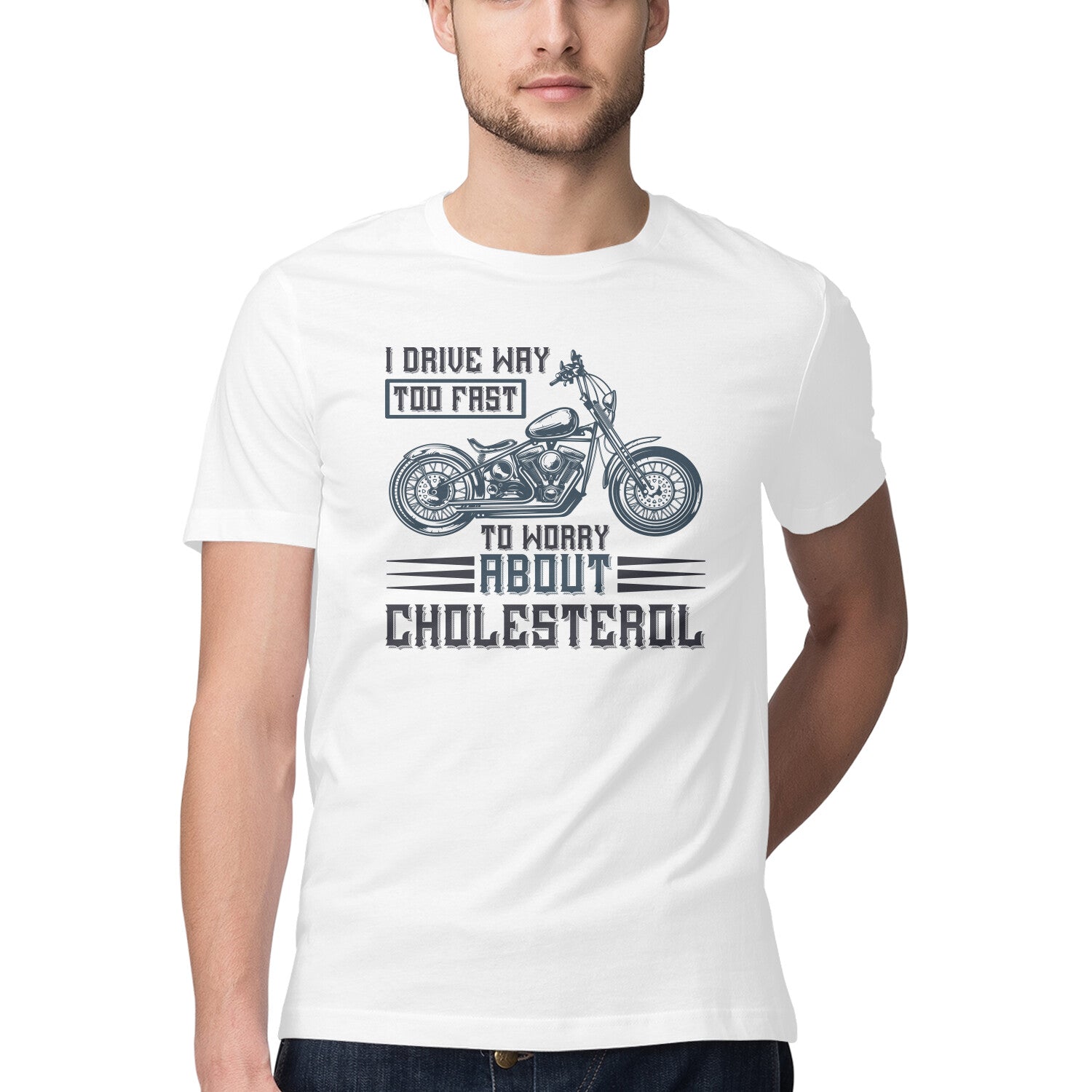 Men's I Drive Way Too Fast To Worry About Cholesterol Design Printed T-Shirt