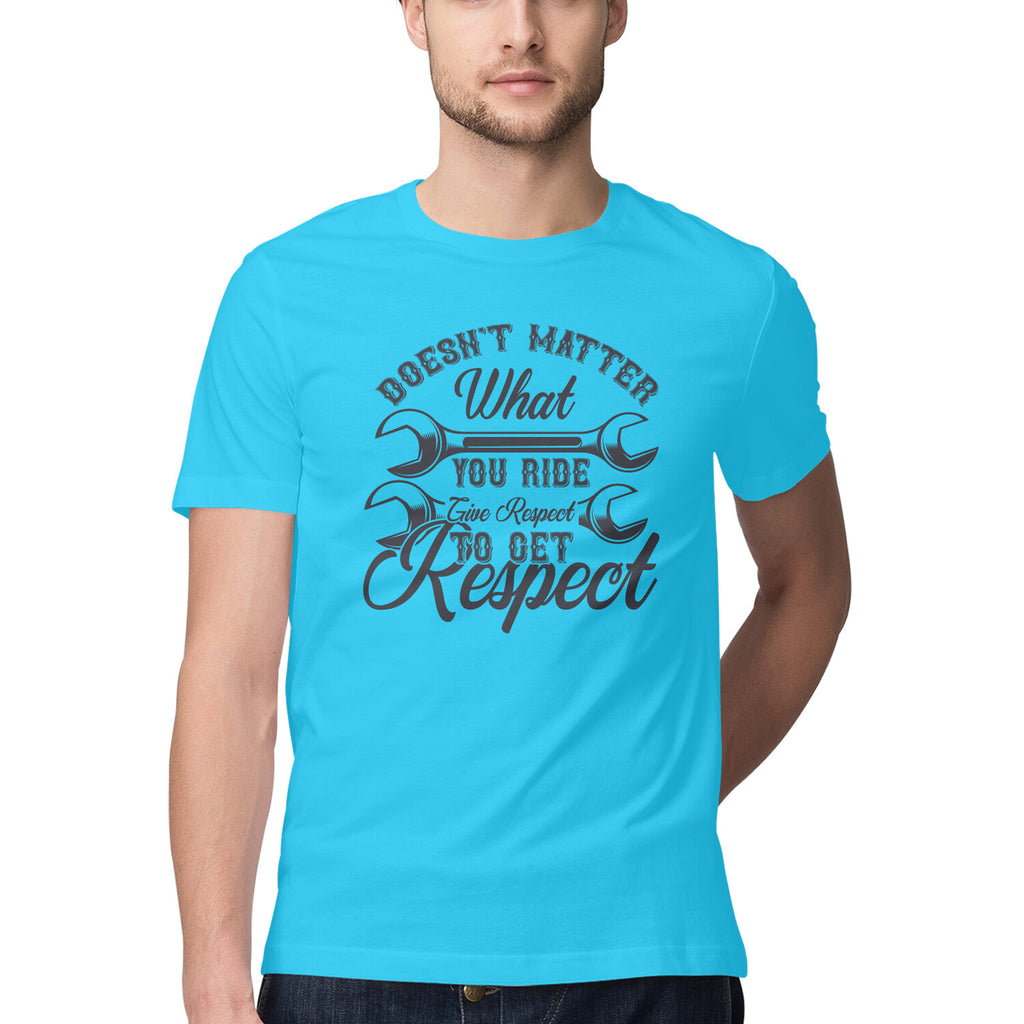 Men's Doesn't Matter What You Ride To Get Respect Design Printed T-Shirt