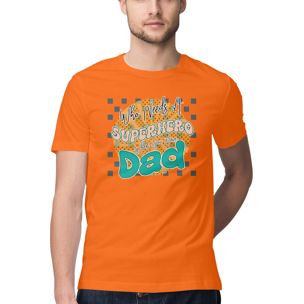Men's Who Needs A Super Hero Design Printed T-Shirt