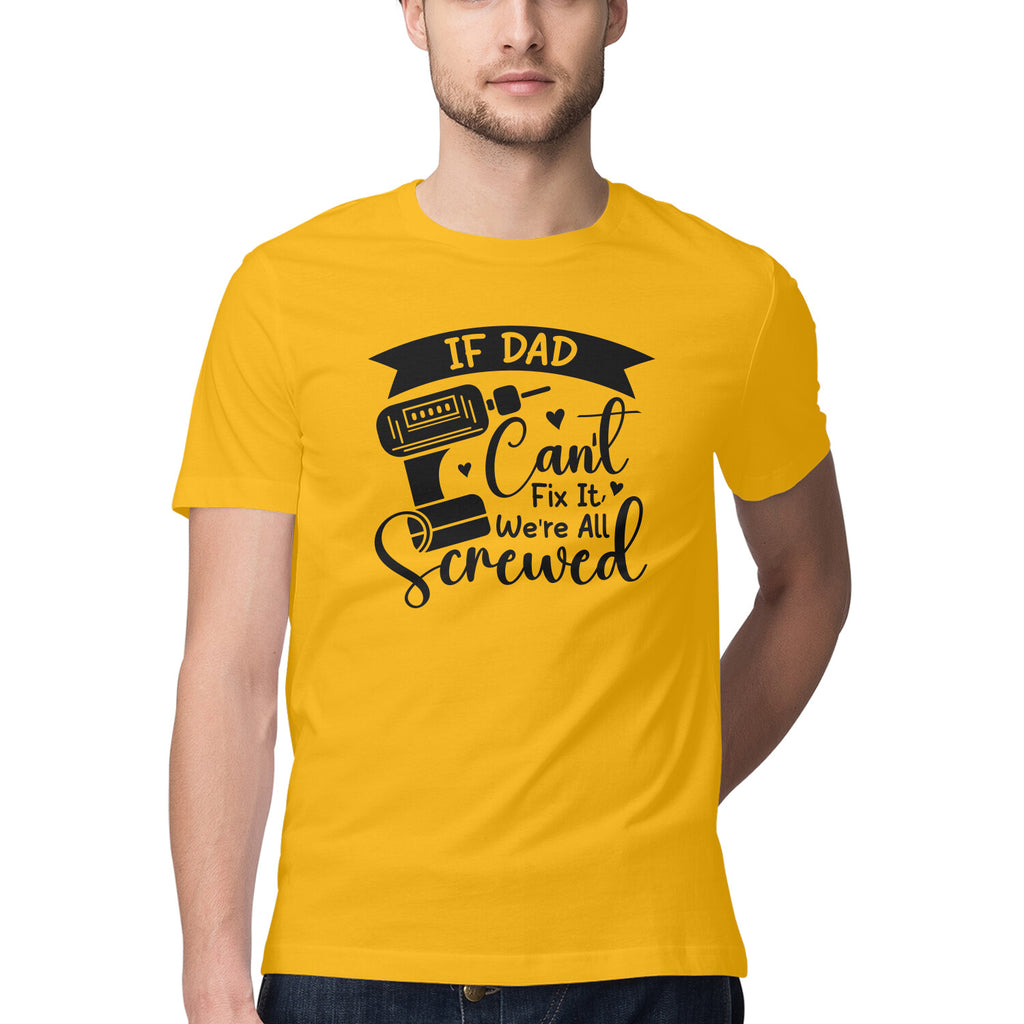Men's If Dad can't fix it We're all Screwed Design Printed T-Shirt
