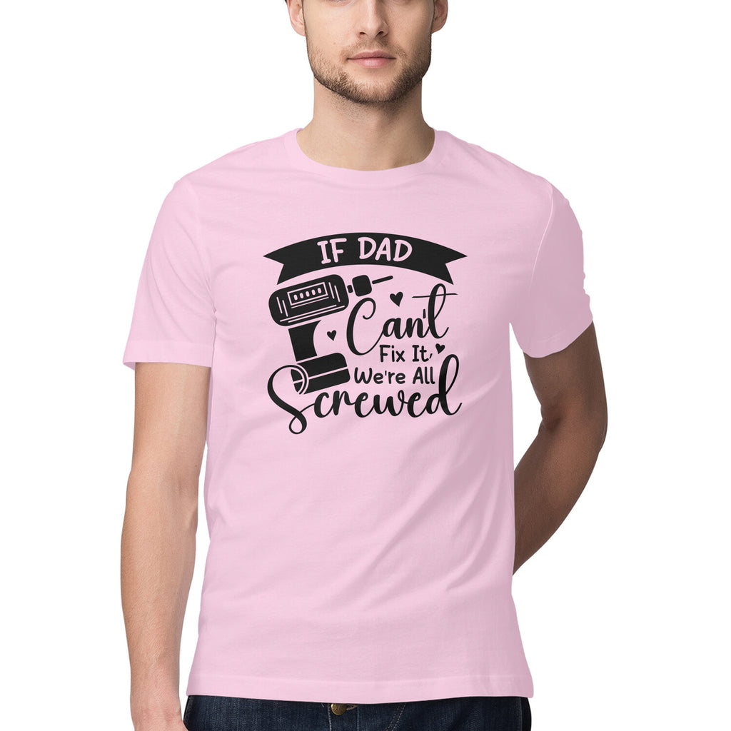 Men's If Dad can't fix it We're all Screwed Design Printed T-Shirt