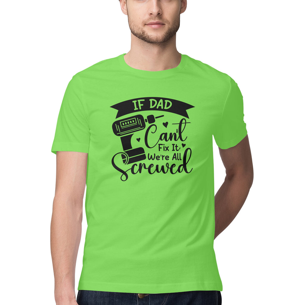 Men's If Dad can't fix it We're all Screwed Design Printed T-Shirt