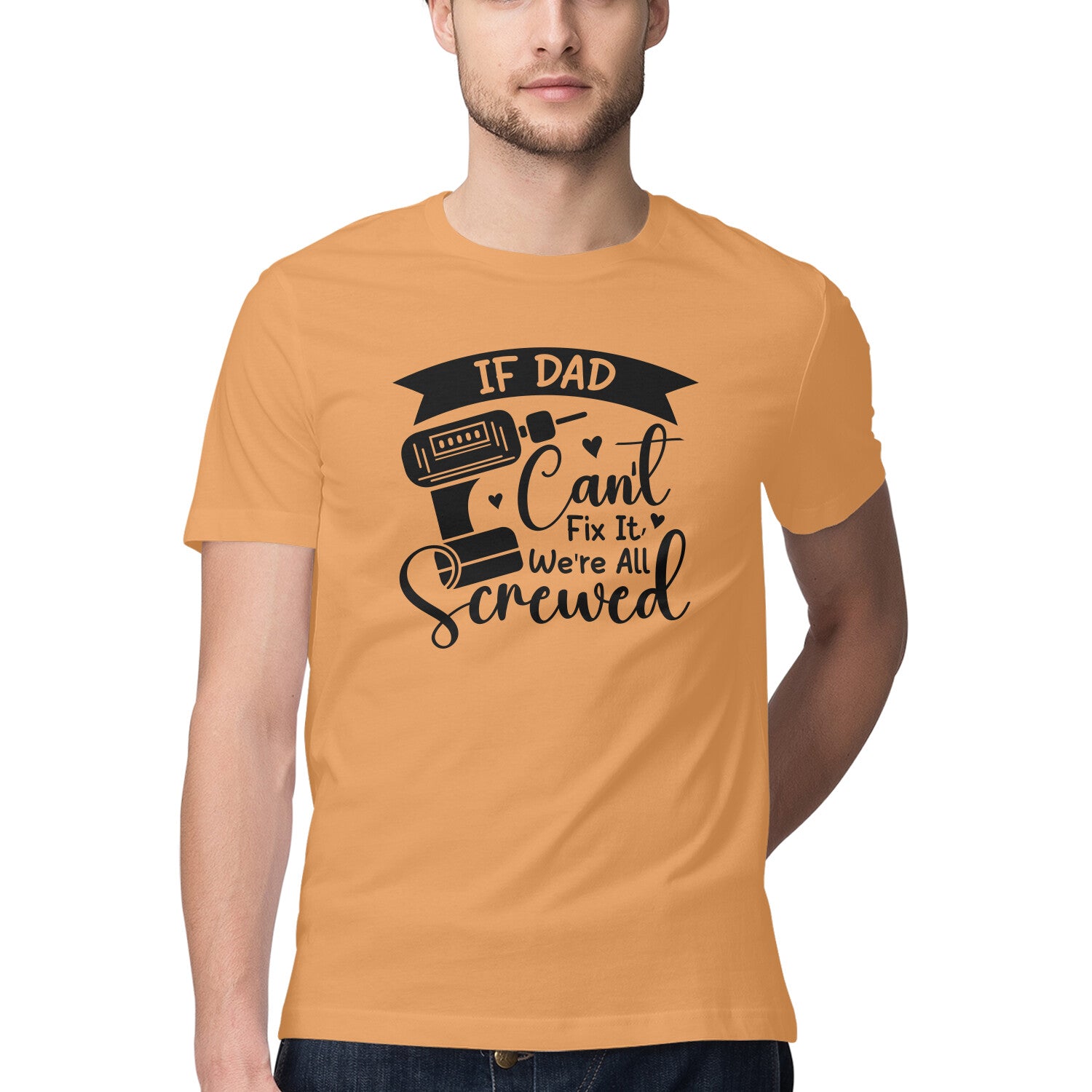 Men's If Dad can't fix it We're all Screwed Design Printed T-Shirt