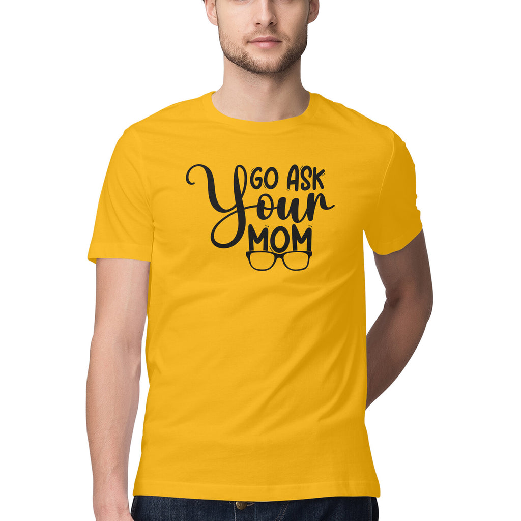 Men's Go Ask Your Mom Design Printed T-Shirt