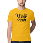 Men's Go Ask Your Mom Design Printed T-Shirt