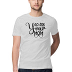 Men's Go Ask Your Mom Design Printed T-Shirt
