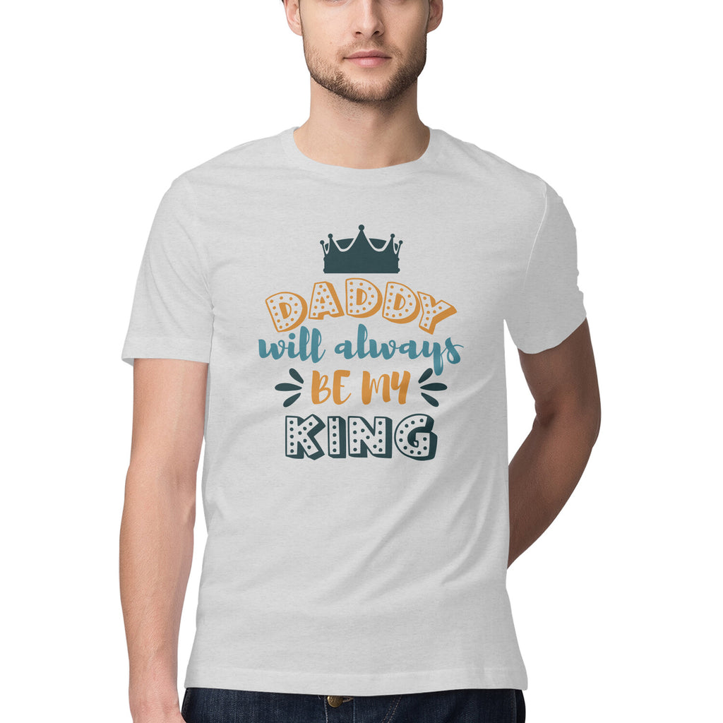 Men's Daddy Will Always Be My King Design Printed T-Shirt