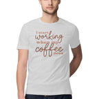 Men's I Start Working When My Coffee Does Design Printed T-Shirt