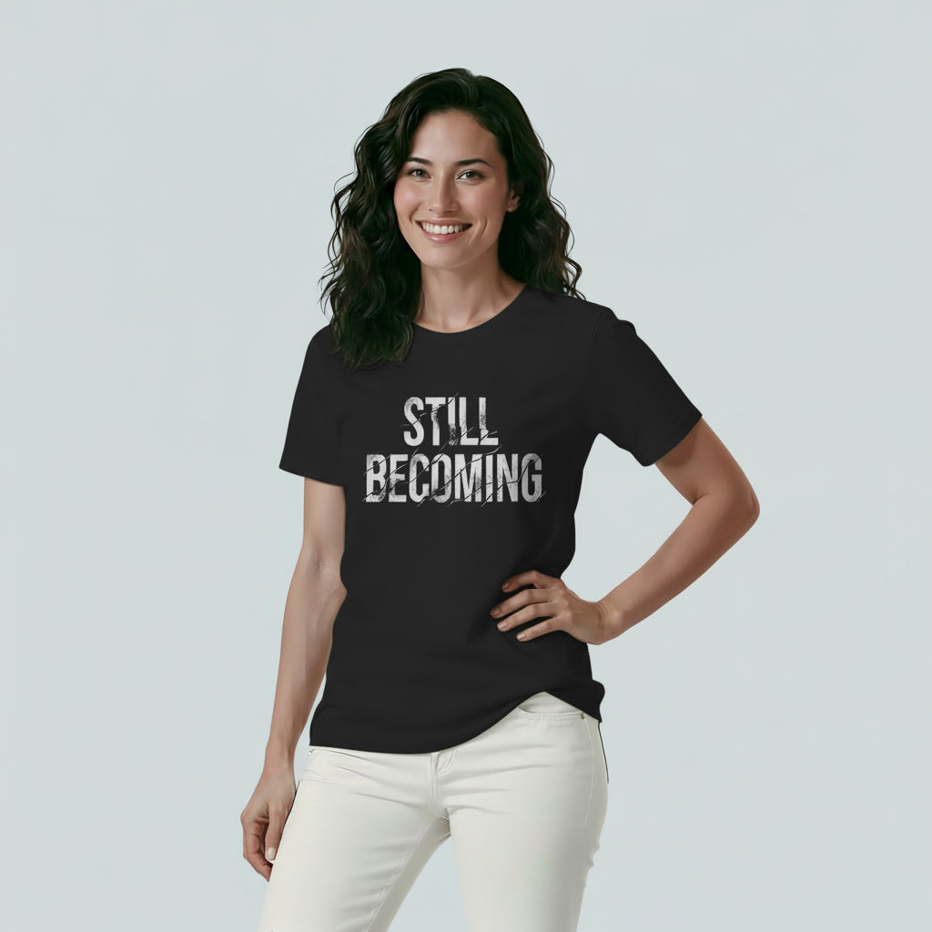 Women's T-Shirt STILL BECOMING Quote Design Print Secondary image