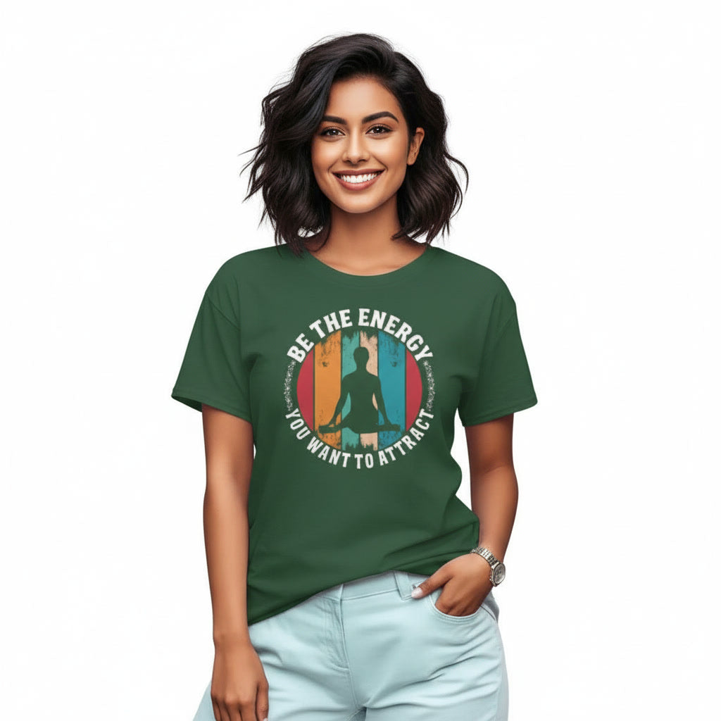 Women's T-Shirt BE THE ENERGY YOU WANT TO ATTRACT Graphic Print