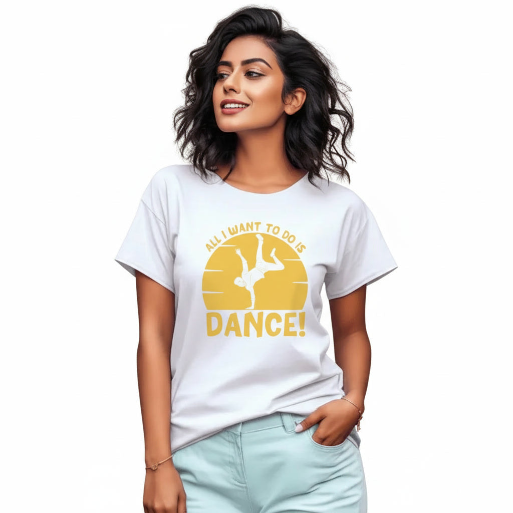 Women's T-Shirt ALL I WANT TO DO IS DANCE Graphic Print