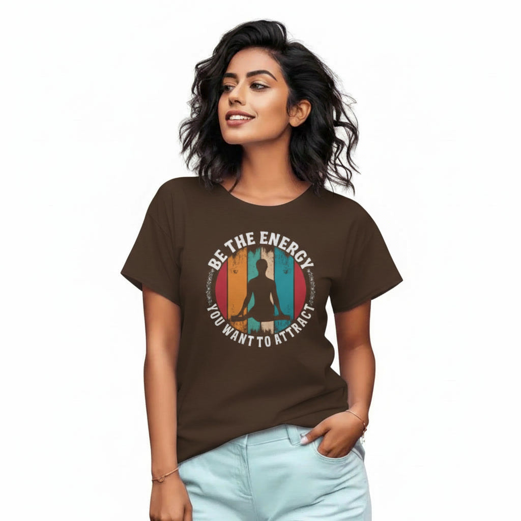 Women's T-Shirt BE THE ENERGY YOU WANT TO ATTRACT Graphic Print