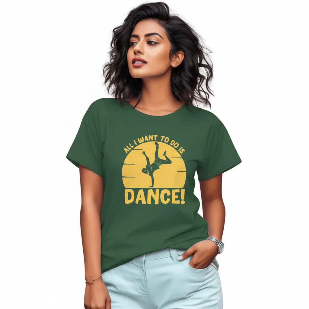 Women's T-Shirt ALL I WANT TO DO IS DANCE Graphic Print