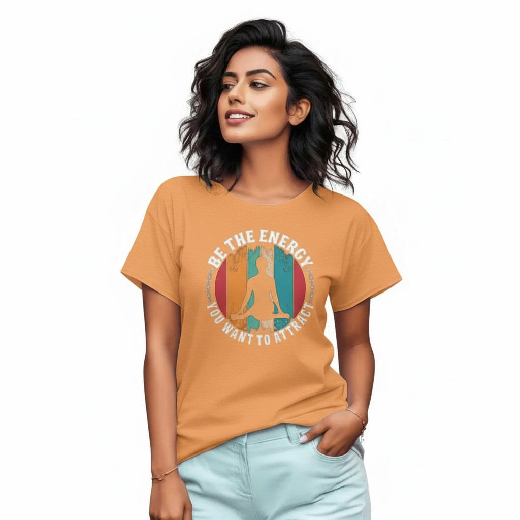 Women's T-Shirt BE THE ENERGY YOU WANT TO ATTRACT Graphic Print
