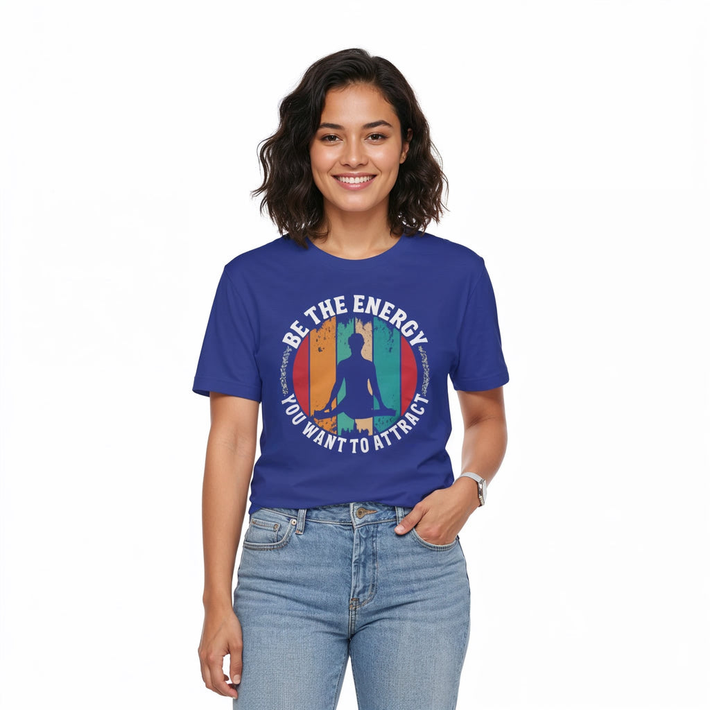 Women's T-Shirt BE THE ENERGY YOU WANT TO ATTRACT Graphic Print