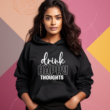 Women's Drink Happy Thoughts Graphics Printed Hoodies