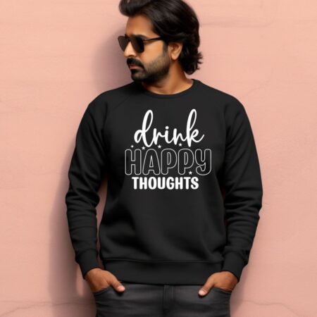Men's Drink Happy Thoughts Graphics Printed Sweatshirts