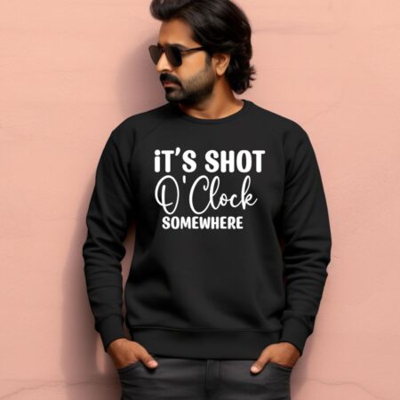 Men's It's Shot O' Clock Somewhere Graphics Printed Sweatshirts