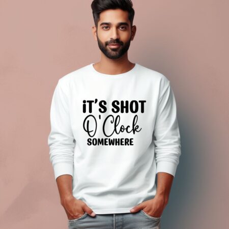 Men's It's Shot O' Clock Somewhere Quote Printed Full Sleeve T Shirt