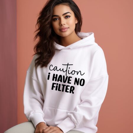 Women's Caution I Have No Filter Graphics Printed Hoodies