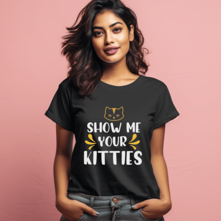 Women's Show Me Your Kitties Graphics Printed T-Shirt