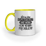 Lets Work on Your Problem Quote Printed Mugs from Creativeya