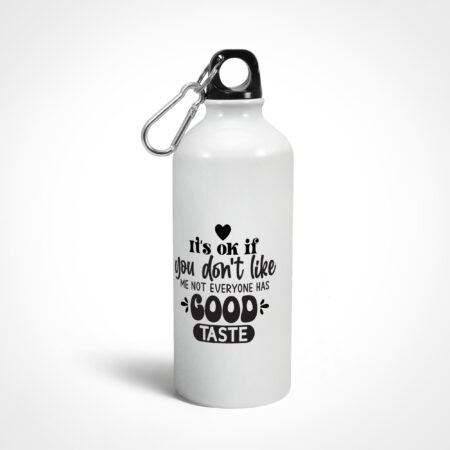 You Dont Have a Good Taste Graphics Printed Sipper Bottles from Creativeya