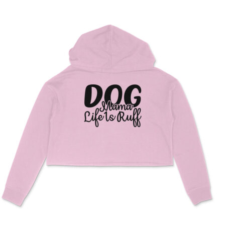 Women's Dog Mamma Life is Rough Graphics Printed Crop Hoodies