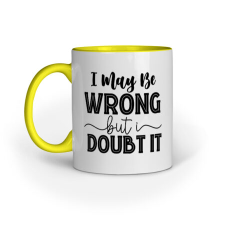 I May be Wrong Quote Printed Mugs from Creativeya