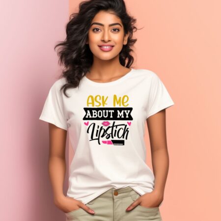 Women's Ask Me About My lipstick Graphics Printed T-Shirt
