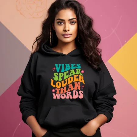 Women's Vibes Speak Louder Than Words Quote Printed Hoodies