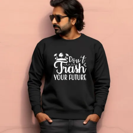 Men's Don't Trash Your Future Graphics Printed Sweatshirts