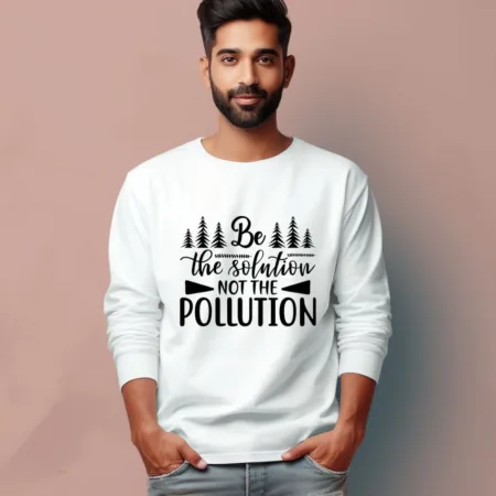 Men's Be The Solution Not The Pollution Graphics Printed Full Sleeve T-Shirt