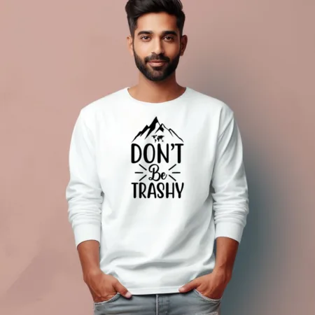 Men's Don't Be Trashy Graphics Printed Full Sleeve T-Shirt